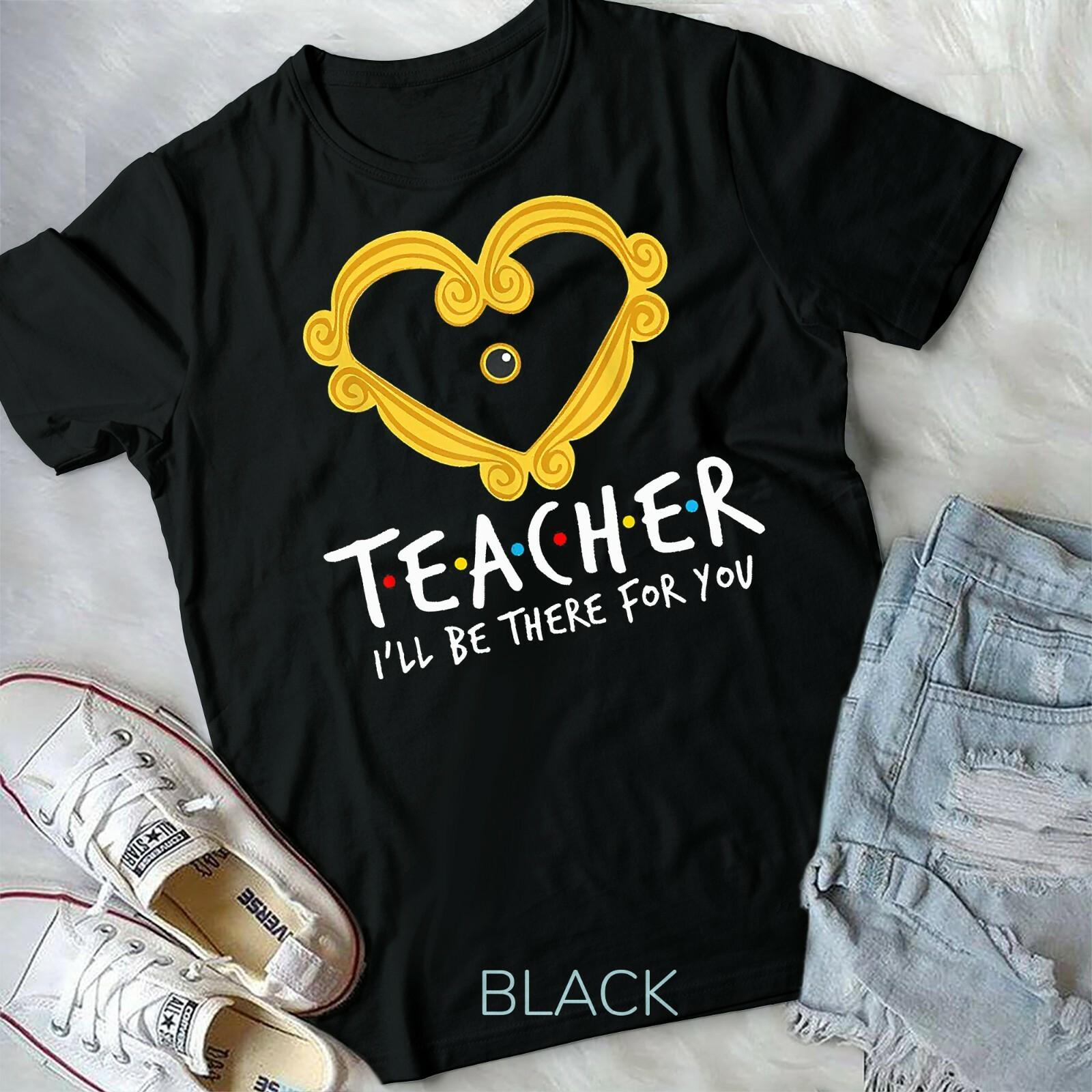 Teacher I ll Be There For You Funny Teacher Unisex Youth T-shirt XXXL