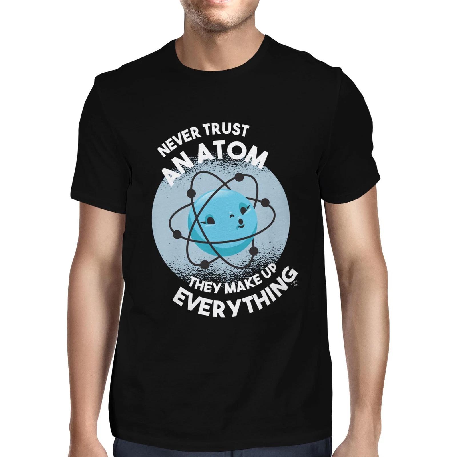 1Tee Mens Never trust an Atom, they make everything up T-Shirt XXXL