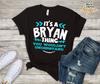 It Bryan Th Ing You Wouldn't Understand Custom Name Shirt
