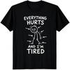 Everything Hurts and I’m Tired Funny Getting Older Black T Shirt