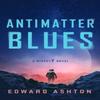 Antimatter Blues by Edward Ashton Paperback Book 9781786188618