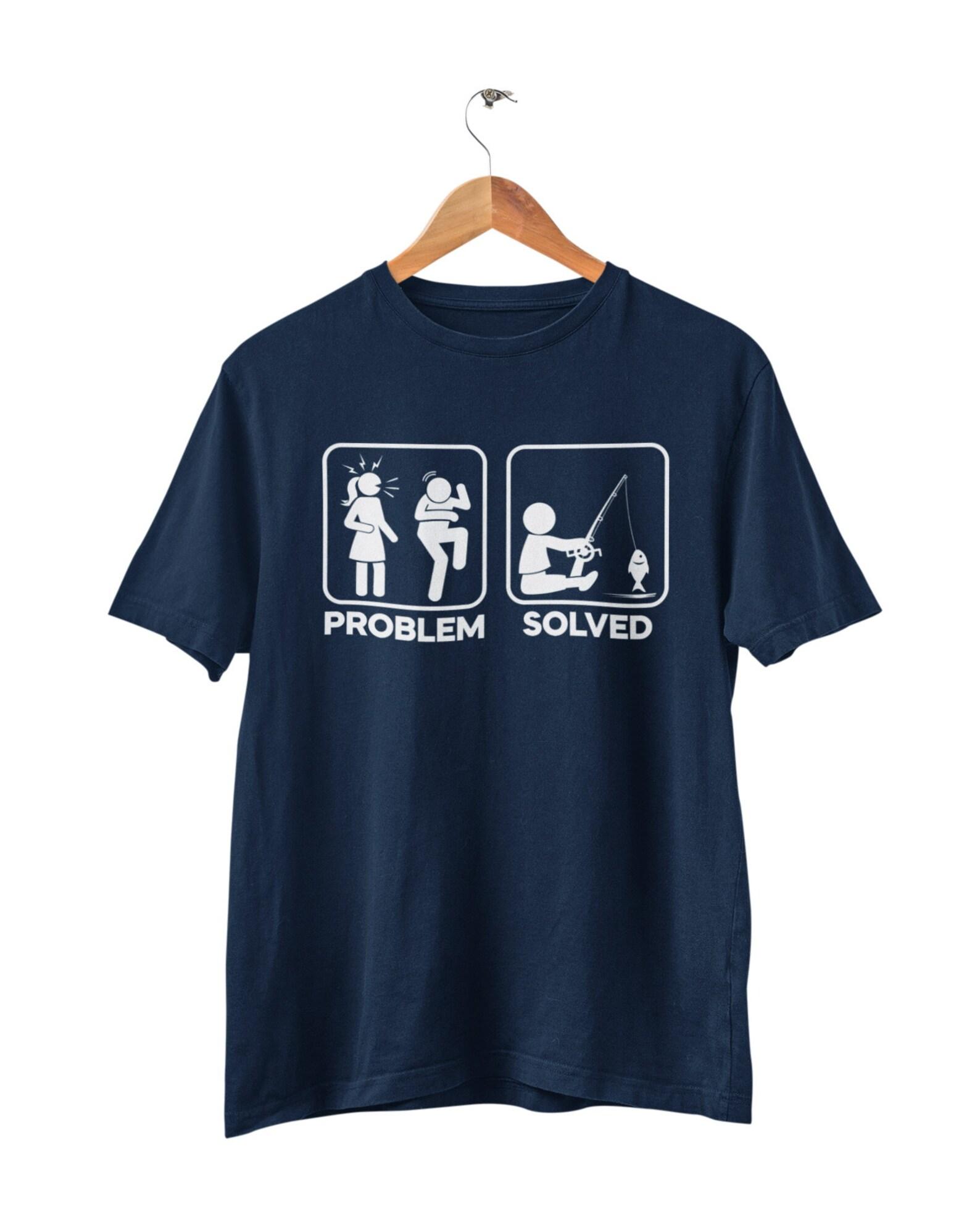 Funny Fishing T Shirt Problem Solved sizes Small - 6XL gift for fisherman 2XL