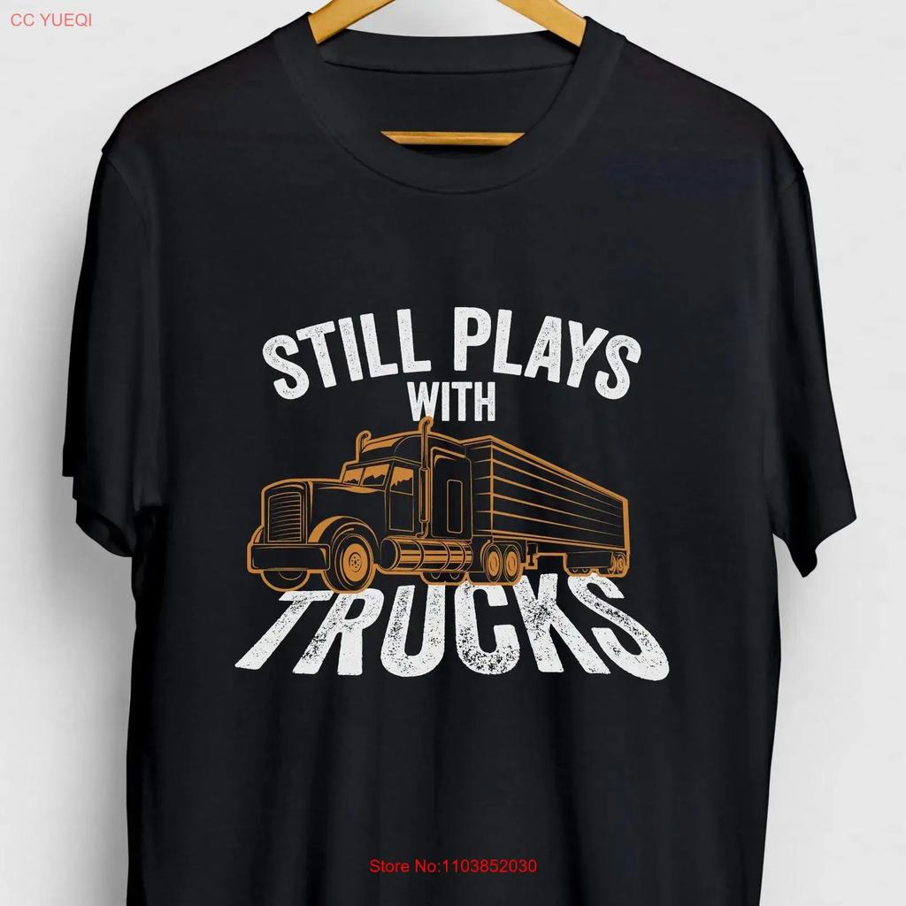 Funny Trucker Shirt Truck Driver T Semi Plays With Trucks Youth Vintage Graphic Unisex Designer Clothes Slightly