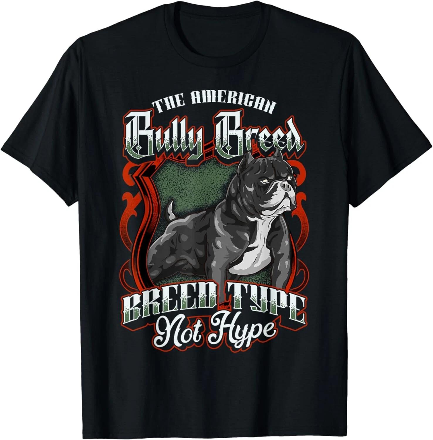 

The American Bully Breed Breed Type Not Hype Exotic Bulldog Gift Unisex T-Shirt 3XL