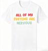 Cotton Unisex T Shirt  for Unisex Slim Fit Tshirt All of My Systems Are Nervous Tshirt Funny Joke Anxiety Stressed Unisextal Health