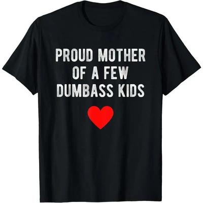 T-Shirt for Graphic Tees Print Womenswear Casual Street Proud Mother of A Few Dumbass Kids Funny Mother's Summer Graphic TShi...