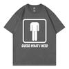 Guess What I Need Funny Meme Tshirt Unisex Unisex Fashion Oneck Short Sleeve Tshirts Summer Casual Comfort 100cotton T Shirts