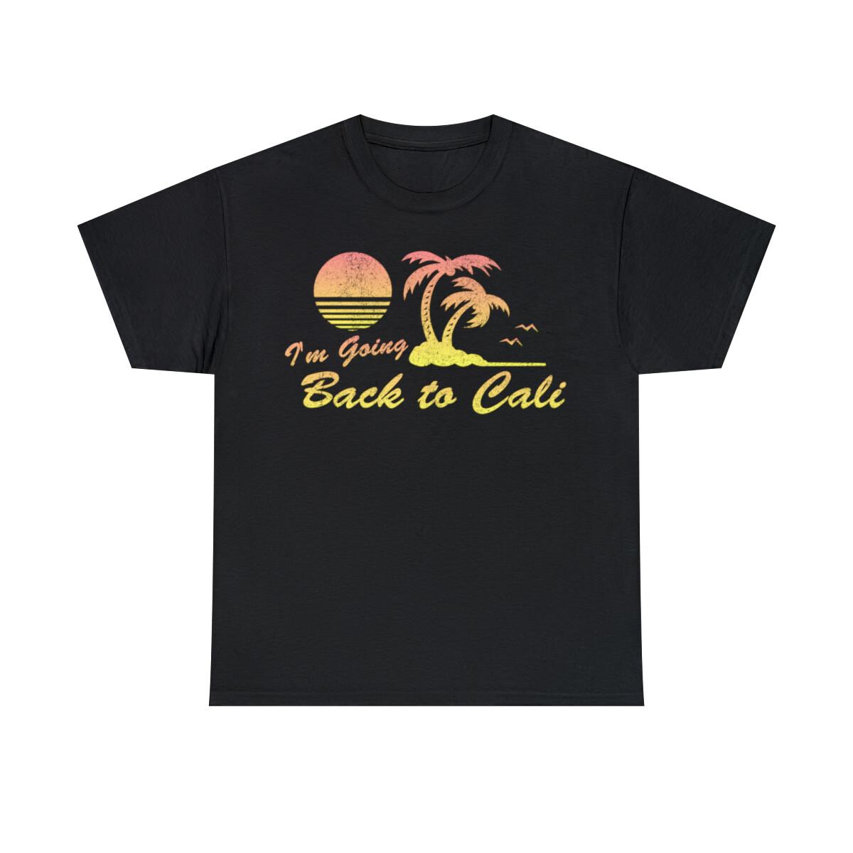 I m Going Back To Cali California Graphic T-Shirt, Sizes S-5XL XXXXL