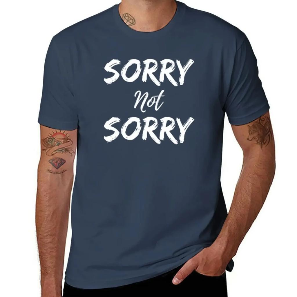 Sorry Not Sorry T-Shirt customizeds plus sizes sweat shirts, men