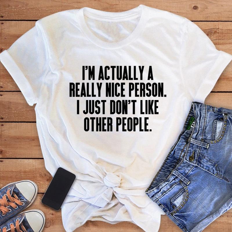 I'm Actually A Really Nice Person T-shirt Casual Unisex Short Sleeve Slogan Tshirt Funny Women Hipster Grunge Top Tee Shirt