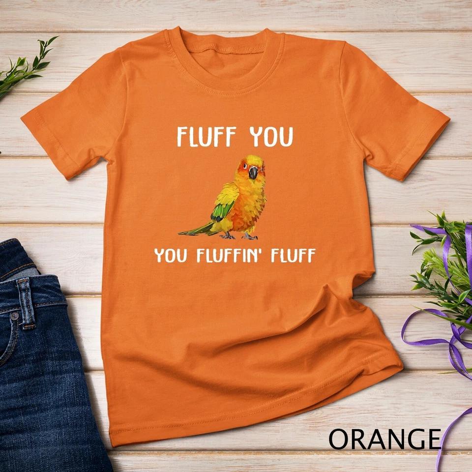 Sun Conure Shirt, Fluff You Conure Parrot Bird T-Shirt Unisex T-shirt 4 XL