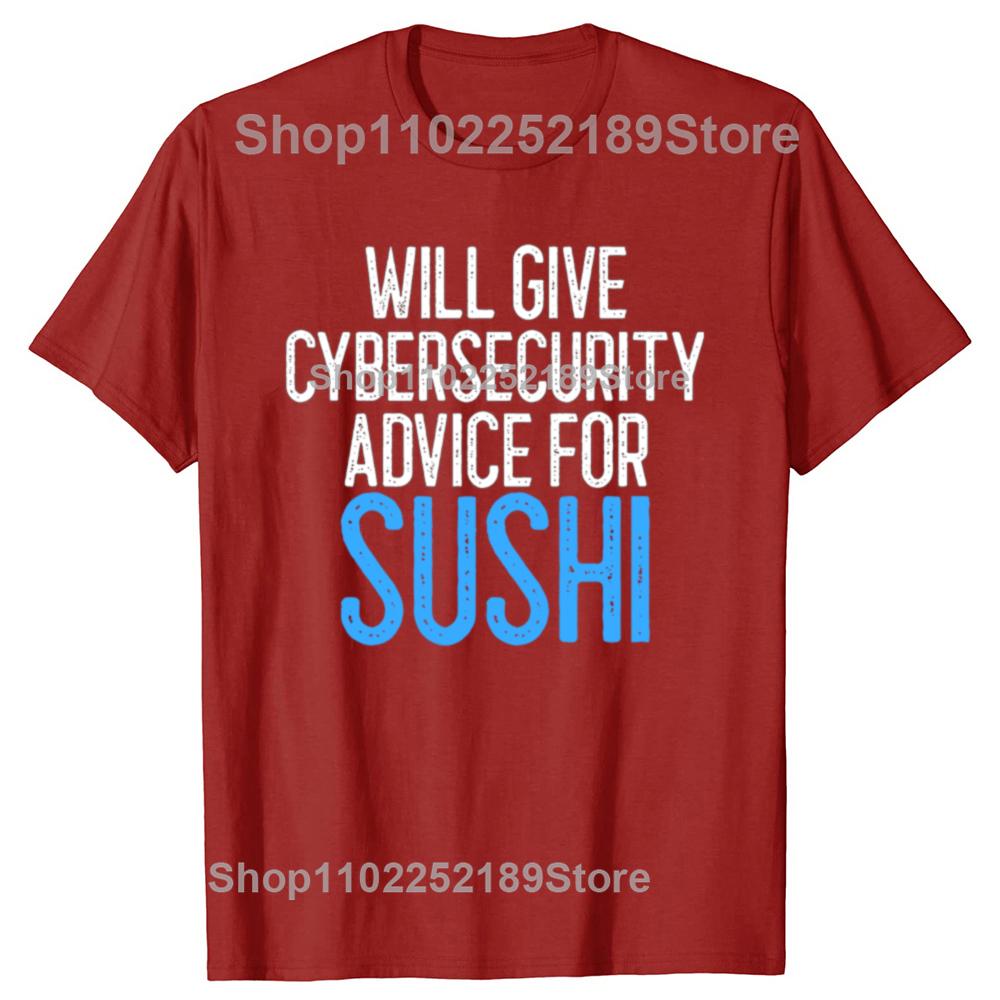 Will Give Cybersecurity Advice for Sushi Programmer T Shirts Streetwear Hacker Security Cyber Hack Birthday Gifts T-shirt Men