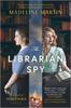 The The Librarian Spy : A Novel of World War II Book