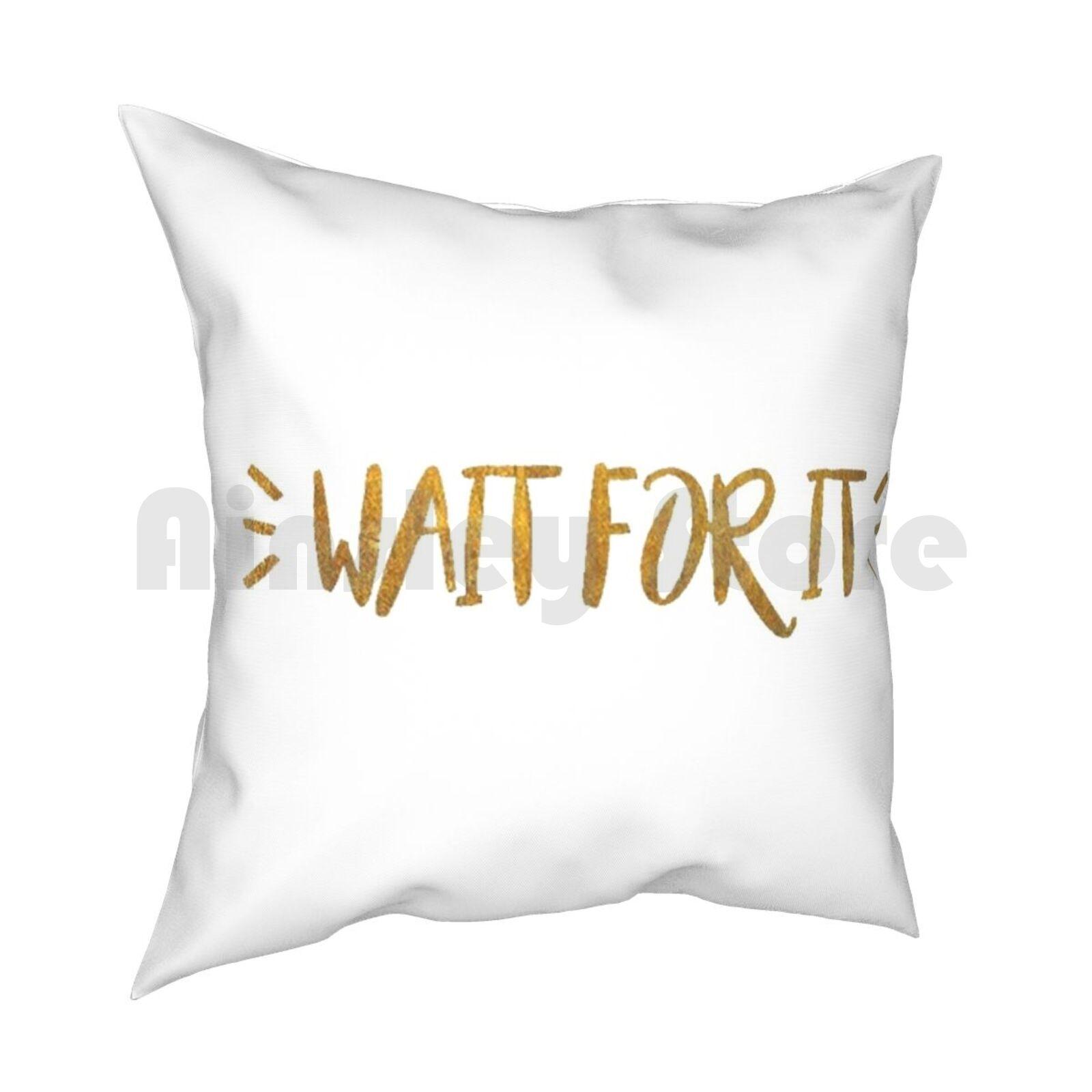 Wait For It Pillow Case Printed Home Soft Throw Pillow Satisfied Renee Elise Goldsberry Lin Manuel Miranda Browdway 30x30cm 12x12in