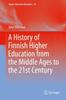 The A History of Finnish Higher Education from the Middle Ages To the 21st Century : 52 Book
