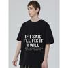 Black T Shirt with If I Said I Ll Fix It I Will Print for Casual Wear