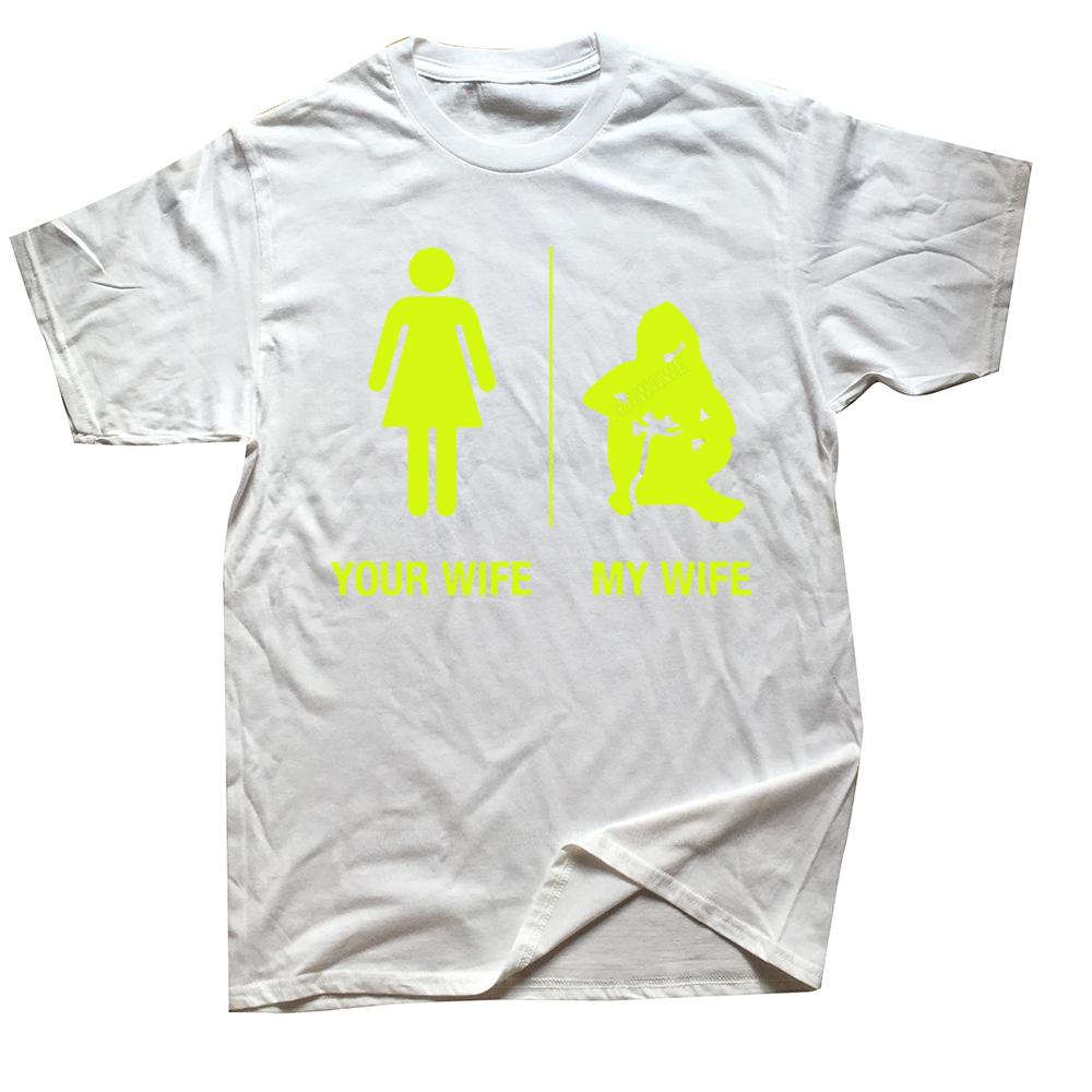 Funny Your Wife My Wife Gamer T Shirts Graphic Cotton Streetwear Short Sleeve Birthday Gifts Summer Style Tshirt Unisexs Clothing