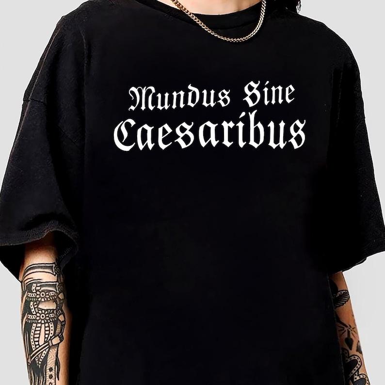 Mundus Sine Caesaribus Tshirt A World Without Caesars Shirt Jay Graber Ceo Shirt Feminism Shirt Fraktur Latin Text