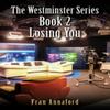 The Westminster Series Book 2 Losing You by Fran Annaford Paperback Book 9781037102585