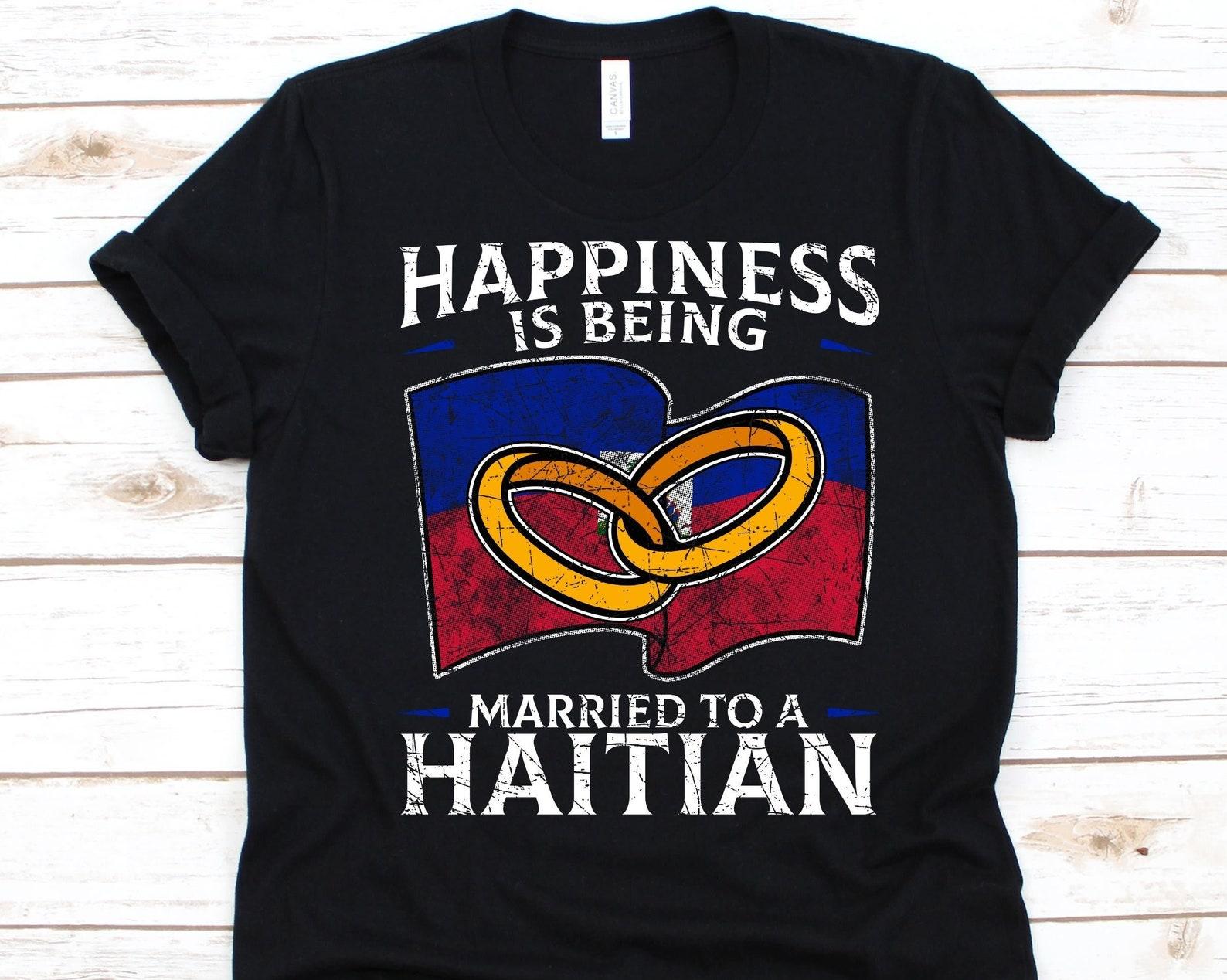 Happiness Is Being Married To A Haitian Shirt, Haitian Gift, Flag Of Haiti, Wedding Ring, Haitian, Married Life, Marriage, Anniversary Gift XL
