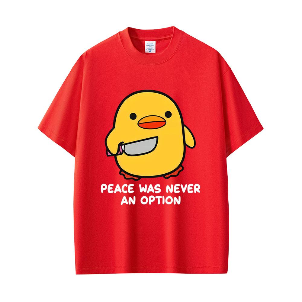 Peace Was Never An Option Funny Duck Goose Meme Graphic T Shirt Unisex Women Humor Casual Oversized Short Sleeve T-shirt Streetwear S