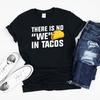 There Is No We In Tacos, Taco Lover T-Shirt, Taco Shirt for Women