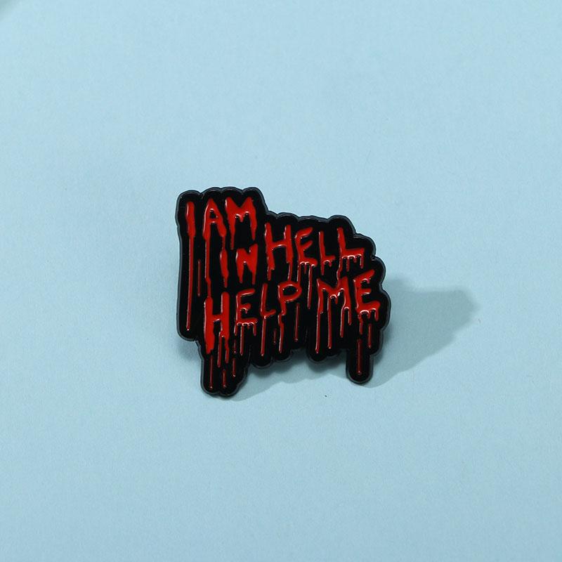 Horrible Sinister Blood Letter Enamel Brooches I Am In Hell Help Me Strange Words Pins Halloween All Saints Day Badge