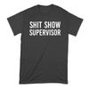 ShitShow Supervisor Shirt Shitshow Tshirt Unisex T-Shirt