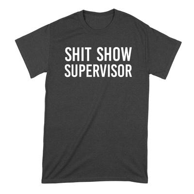 ShitShow Supervisor Shirt Shitshow Tshirt Unisex T-Shirt