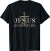 Jesus Christ Saved My Life T-Shirt