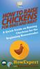 The How To Raise Chickens for Eggs and Meat : A Quick Guide On Raising Chickens for the Beginning Homesteader Book
