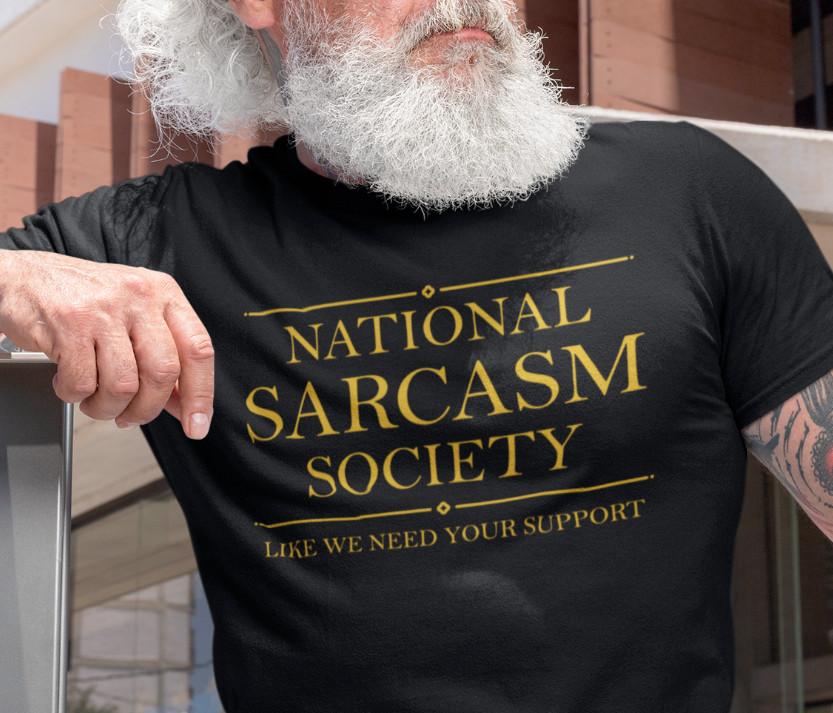 

National Sarcasm Society Sarcastic Humor Graphic T-shirt Funny Slogan T Shirt 3XL