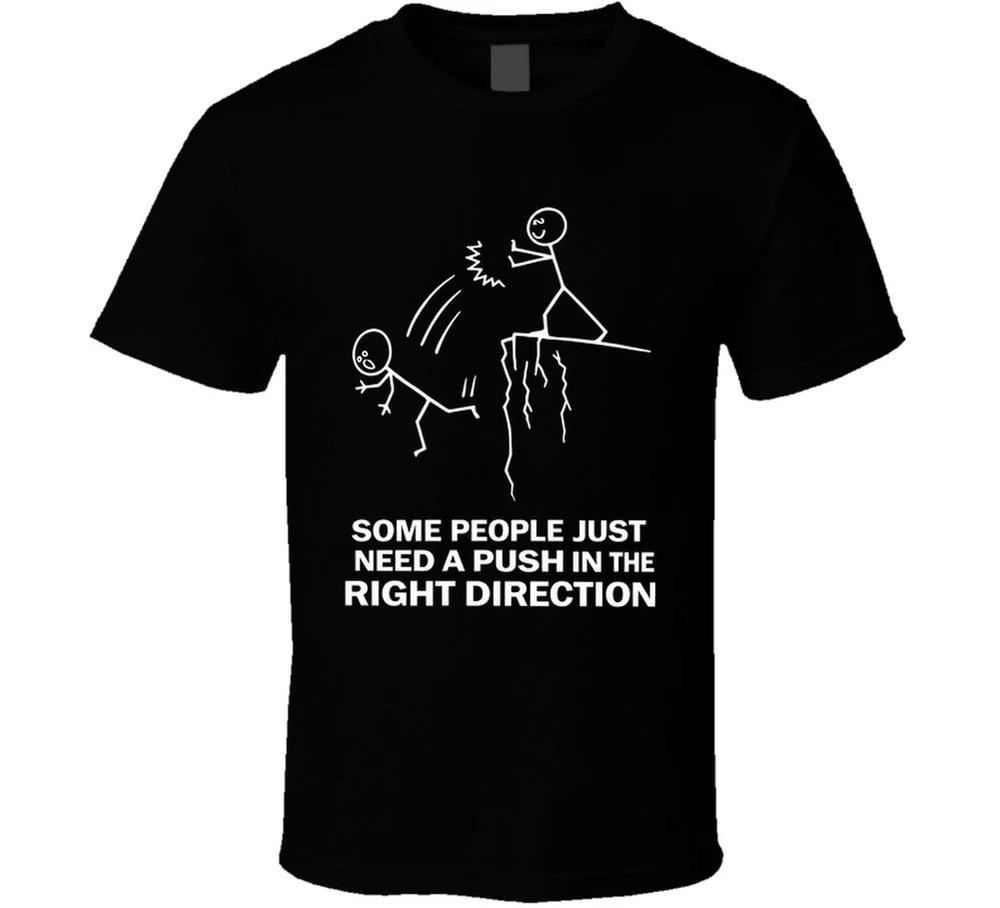 Some People Just Need A Push In The Right Direction Funny T Shirt S