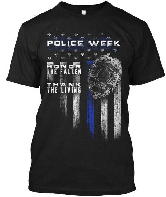

Police Week Honor The Fallen Thank Living TTshirt Made in the USA Size S to 5XL XL