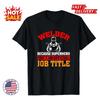 SALE HOT Welde Funny Saying Welding For Men Inspired Graphic T Shirts Size S-5XL