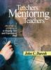 The Teachers Mentoring Teachers : A Practical Approach To Helping New and Experienced Staff Book