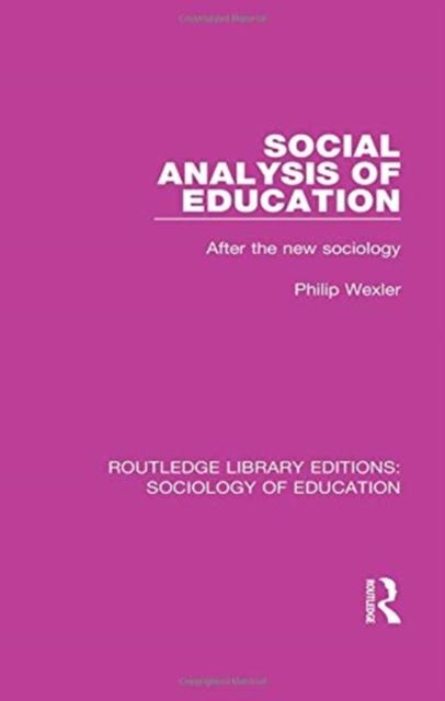 The Social Analysis of Education : After the New Sociology Book