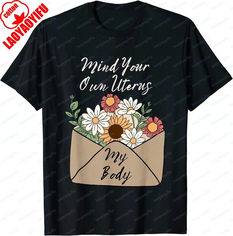 Mein Körper Meine Wahl T-Shirt Pro Choice Reproduktive Rechte T-Shirt Kümmere dich um deine eigene Gebärmutter Oberteile Feministische Pro Choice Grafik-T-Shirts