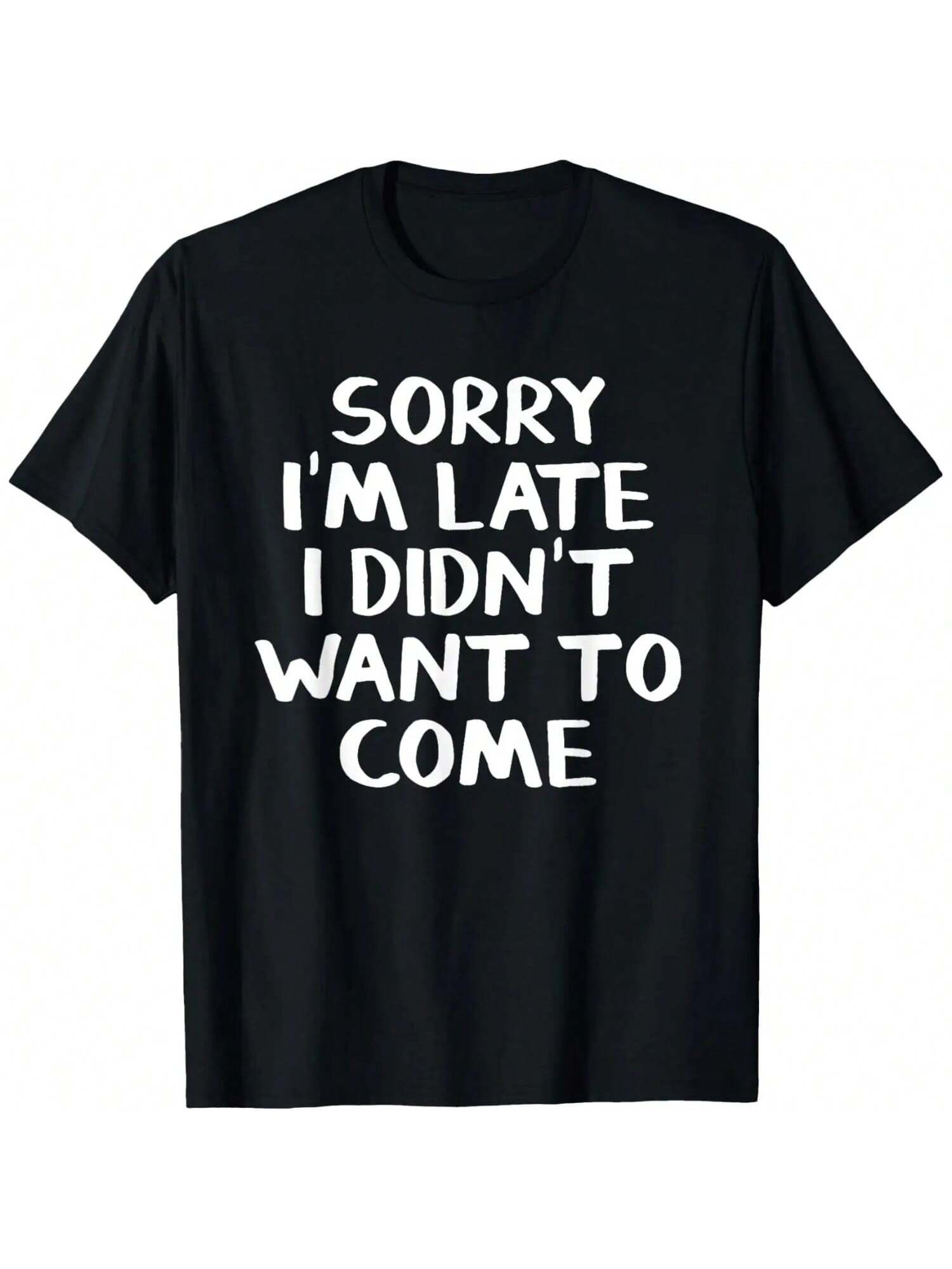 Sorry Im Late I Didnt Want To Come T-Shirt S разноцветный