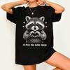 Streetwear Vintage Id Pick You Over Trash Raccoon T Shirt Women Unisex Cotton Tee Casual Summer Oversized Summer Loose Novelty Top