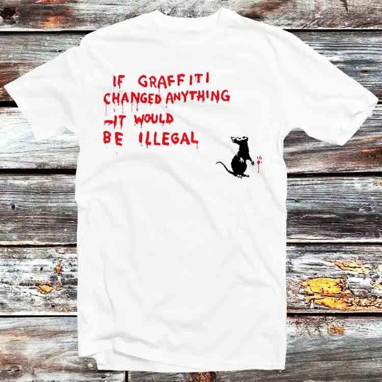 Banksy Rat Mice If Graffiti Changed Anything It Would Be Illegal T Shirt B1224 XL