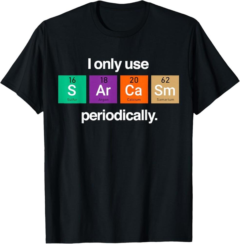Sarcasm Periodic Table Element Weird Science Joke Gift T‑Shirt