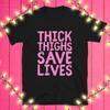 Thick Thighs Save Lives T-shirt Body Positive Shirt Funny Curvy Girl Tee Confidence Top