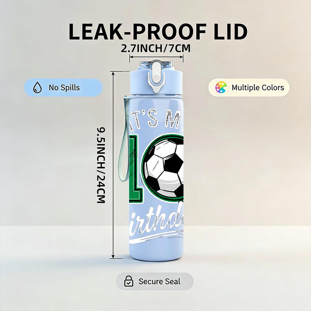 1PC It Is My 10th Birthday Soccer Print 750ml Color Plastic Water Bottle Leakproof Flip Straw Lid For Sports Office Home Use