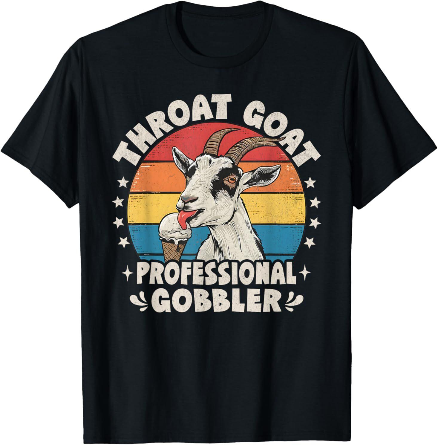 Throat Goat Retro Inappropriate Adult Humor Funny Gag Memes T-Shirt Mens Womens Tees Top XL