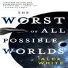 The Worst of All Possible Worlds by Alex White Paperback Book 9780316412148