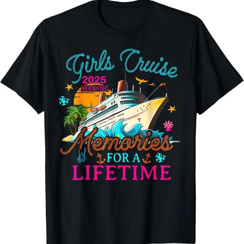 Girls Cruise 2025 Making Memories For A Lifetime Trip T Shirt