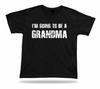 I Am Going To Be A Ggrandma Funny T Shirt Mama Gift Expecting Baby Born Family