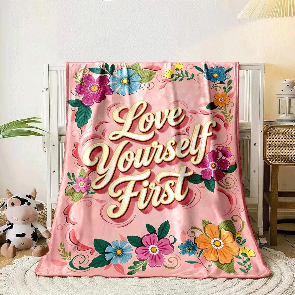 Floral border with bold cursive text reading  Love Yourself First . for all seasons blanket lunch break throw gift 80cm x 120cm