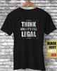 Think While It's Still Legal Sarcastic Funny Gift T-Shirt Republican Sarcasm Tee Unisex T-Shirt